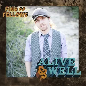 Fine Fellows - Alive and Well