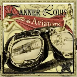 Tanner Louis and The Aviators - Tanner Louis and The Aviators