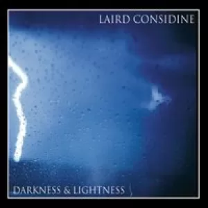 Laird Considine - Darkness and Lightness