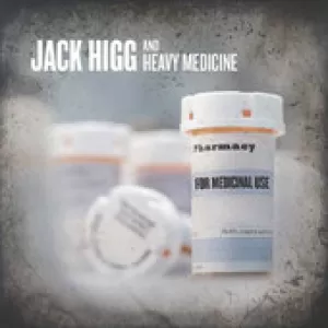 Jack Higg and Heavy Medicine - For Medicinal Use
