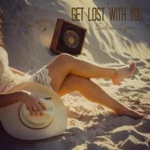 Aubrie Lynn - Get Lost With You
