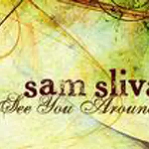 Sam Sliva - See You Around