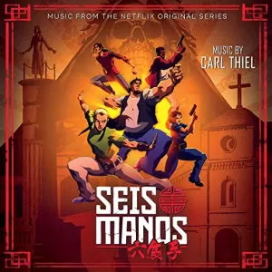 Carl Thiel - Seis Manos (Music From the Netflix Original Series)