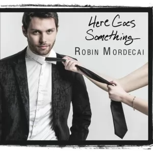 Robin Mordecai - Here Goes Something