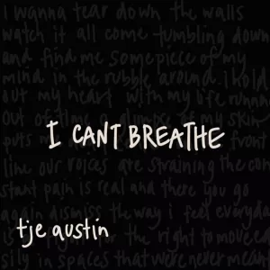 Tje Austin - I Can't Breathe