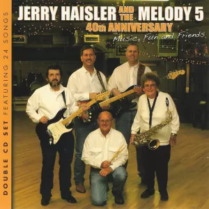 Jerry Haisler and the Melody 5 - 40th Anniversary