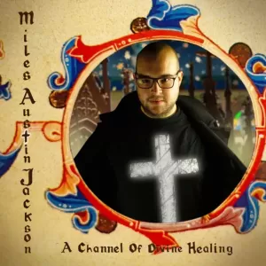 Miles Austin Jackson - A Channel Of Divine Healing