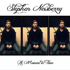 Stephen Newberry - A Moment In Time