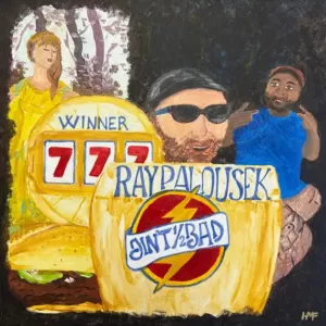 Ray Palousek - Ain't Half Bad