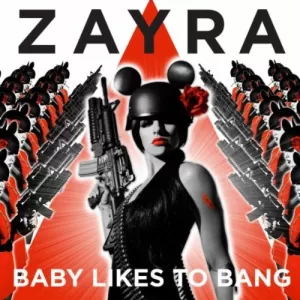 Zayra - Baby Likes to Bang