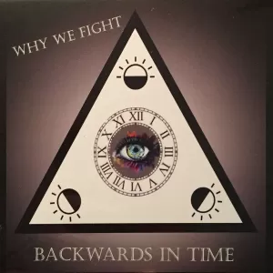 Why We Fight - Backwards In Time