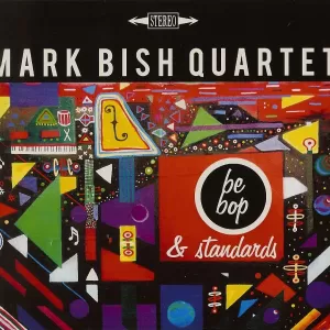 Mark Bish - BeBop and Standards