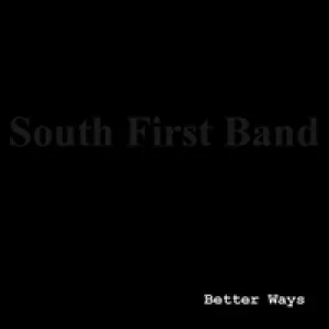 South First Band - Better Ways