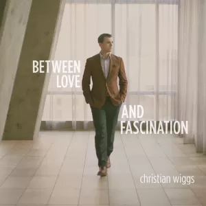 Christian Wiggs - Between Love and Fascination
