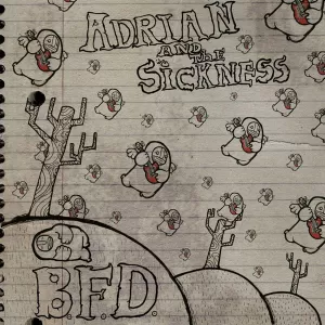 Adrian and the Sickness - BFD
