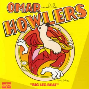 Omar and the Howlers - Big Leg Beat