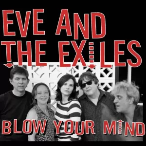 Eve and the Exiles - Blow Your Mind
