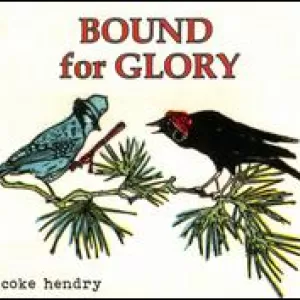 Coke Hendry - Bound for Glory