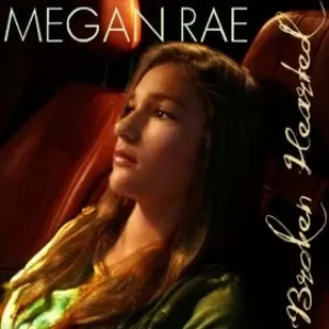 Megan Rae - Broken Hearted