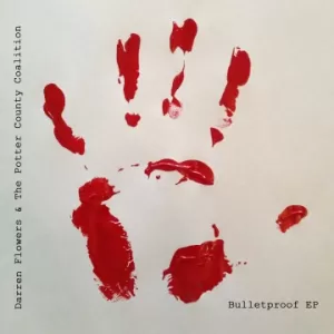 Darren Flowers & The Potter County Coalition - Bulletproof EP
