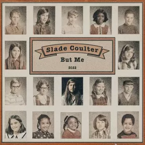 Slade Coulter - But Me