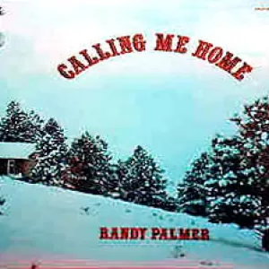 Randy Palmer - Calling Me Home
