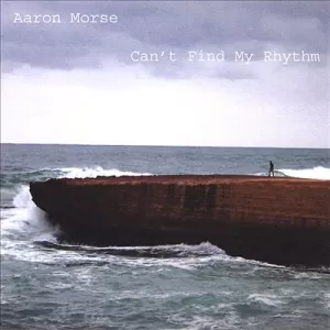 Aaron Morse - Can't Find My Rhythm