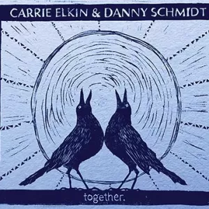 Carrie Elkin & Danny Schmidt - Carrie Elkin & Danny Schmidt