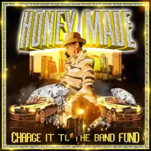 Honey Made - Charge It To The Band Fund