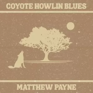 Matthew Payne - Coyote Howlin Blues