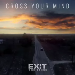 Exit Wonderworld - Cross Your Mind