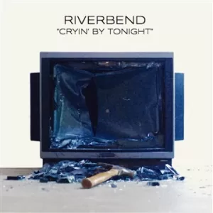 Riverbend - Cryin' By Tonight
