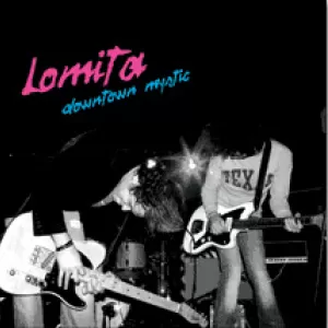 Lomita - Downtown Mystic