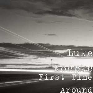 Luke Koepke - First Time Around