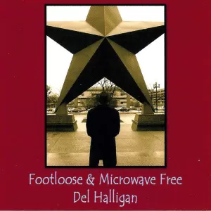 Del Halligan - Footloose & Microwave Free
