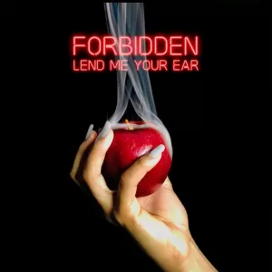 Lend Me Your Ear - Forbidden