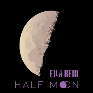 Ella Reid - Half Moon