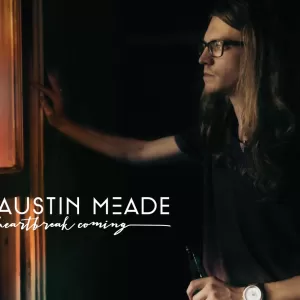 Austin Meade - Heartbreak Coming