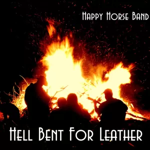 Happy Horse Band - Hell Bent For Leather