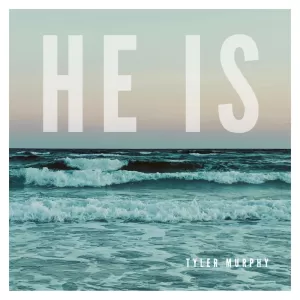 Tyler Murphy - He Is