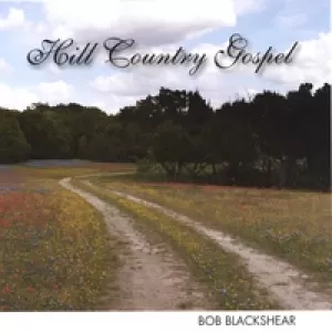 Bob Blackshear - Hill Country Gospel