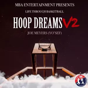 Joe Meyers (Yo'Sef) - Hoop Dreams V2 (Life Through Basketball)