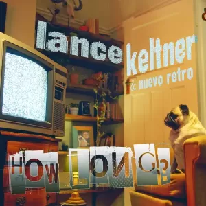 Lance Keltner & Nuevo Retro - How Long?