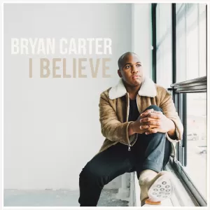 Bryan Carter - I Believe