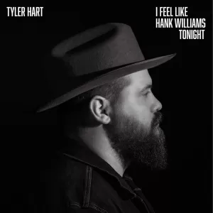 Tyler Hart - I Feel Like Hank Williams Tonight