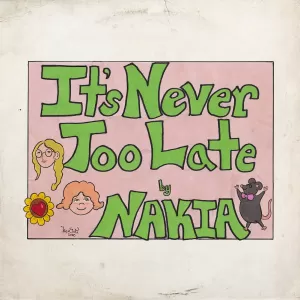 Nakia - It's Never too Late