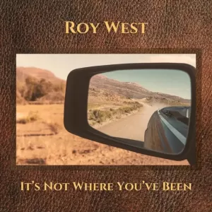 Roy West - It's Not Where You've Been (Single)