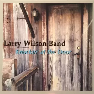 Larry Wilson Band - Knockin' at the Door