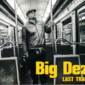 BIG DEZ - Last Train