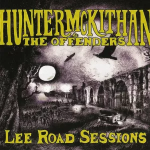 Hunter McKithan & The Offenders - Lee Road Sessions